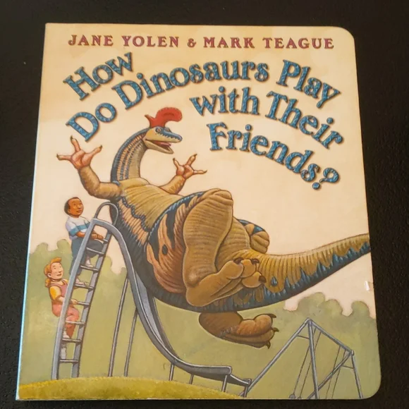 How Do Dinosaurs Play with Their Friends? Board book by Jane Yolen & Mark Teague - Picture 1 of 3